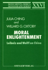 Moral Enlightenment (Leibniz and Wolff on China) by Julia Ching, Willard Oxtoby, 9783805002943