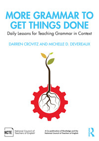 More Grammar to Get Things Done (Daily Lessons for Teaching Grammar in Context) - 9780367194819 by Darren Crovitz, Michelle D. Devereaux, 9780367194819