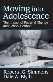 Moving into Adolescence (The Impact of Pubertal Change and School Context) - 9780202362946 by Roberta G. Simmons, 9780202362946