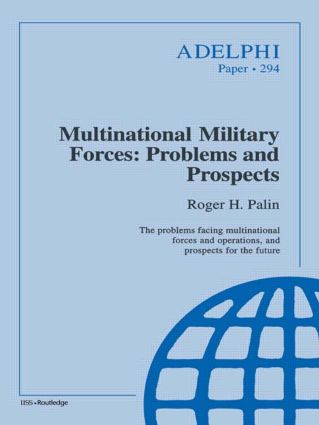Multinational Military Forces (Problems and Prospects) by Roger Palin, 9780198280255