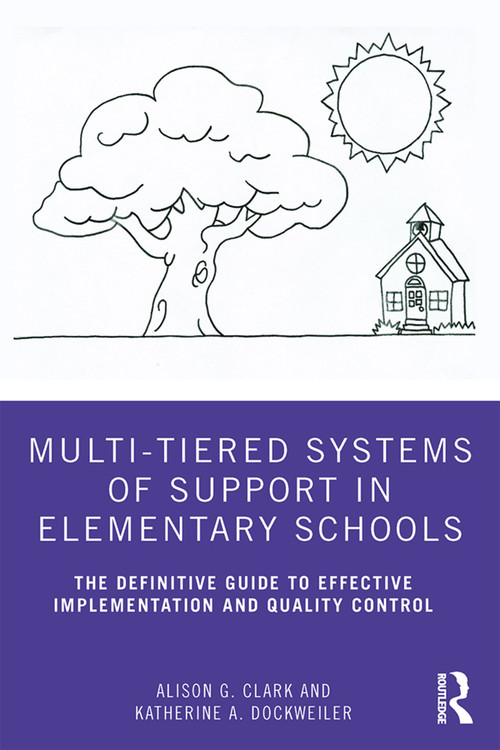 Multi-Tiered Systems of Support in Elementary Schools (The Definitive Guide to Effective Implementation and Quality Control) - 9780367225919 by Alison G. Clark, Katherine A. Dockweiler, 9780367225919