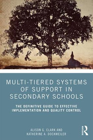Multi-Tiered Systems of Support in Secondary Schools (The Definitive Guide to Effective Implementation and Quality Control) - 9780367086794 by Alison G. Clark, Katherine A. Dockweiler, 9780367086794