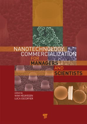 Nanotechnology Commercialization for Managers and Scientists by Wim Helwegen, Luca Escoffier, 9789814316224