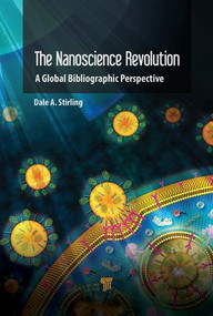 The Nanotechnology Revolution (A Global Bibliographic Perspective) by Dale A. Stirling, 9789814774192