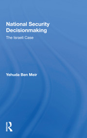 National Security Decisionmaking (The Israeli Case) - 9780367156640 by Yehuda Ben Meir, 9780367156640