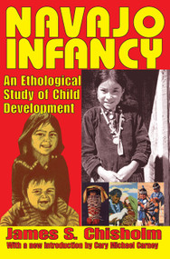 Navajo Infancy (An Ethological Study of Child Development) by James S. Chisholm, 9780202362519