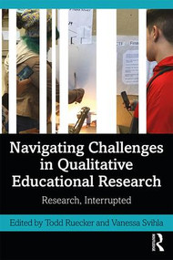 Navigating Challenges in Qualitative Educational Research (Research, Interrupted) - 9780367173623 by Todd Ruecker, Vanessa Svihla, 9780367173623