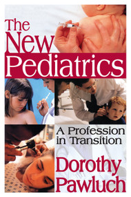 The New Pediatrics (A Profession in Transition) by Dorothy Pawluch, 9780202362502