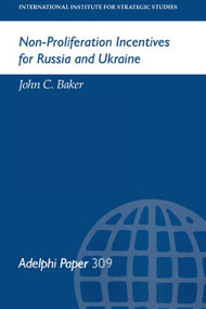 Non-Proliferation Incentives for Russia and Ukraine by John C Baker, 9780198293712