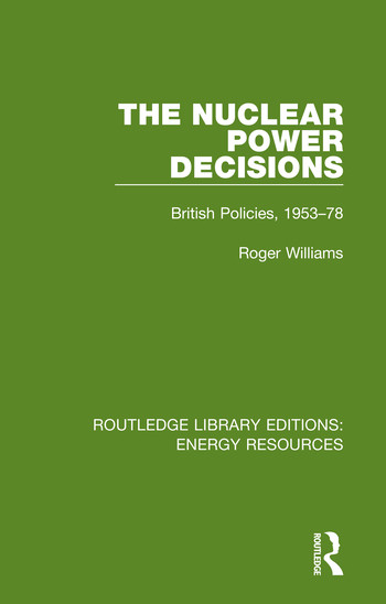 The Nuclear Power Decisions (British Policies, 1953-78) - 9780367231675 by Roger Williams, 9780367231675
