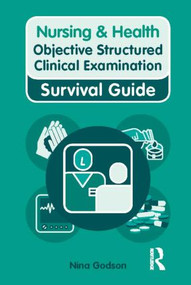 Nursing & Health Survival Guide: Objective Structured Clinical Examination (OSCE) by Nina Godson, Kelly Ryan, 9780273738978