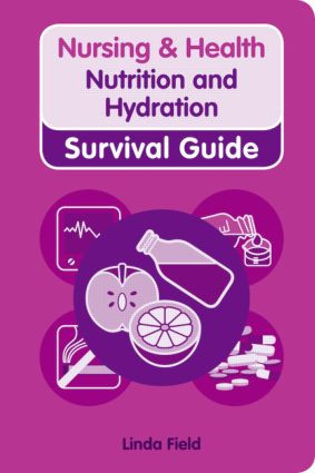 Nursing & Health Survival Guide: Nutrition and Hydration by Linda Field, 9780273728719