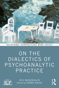 On the Dialectics of Psychoanalytic Practice - 9780367337681 by Fritz Morgenthaler, Dagmar Herzog, 9780367337681