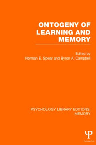 Ontogeny of Learning and Memory (PLE: Memory) by Norman E. Spear, Byron A. Campbell, 9781848724198