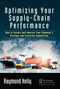 Optimizing Your Supply-Chain Performance (How to Assess and Improve Your Company's Strategy and Execution Capabilities) - 9780367208448 by Raymond Kelly, 9780367208448