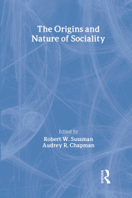The Origins and Nature of Sociality - 9780202307312 by Robert W. Sussman, 9780202307312