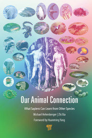 Our Animal Connection (What Sapiens Can Learn from Other Species) by Michael Hehenberger, Zhi Xia, 9789814800488