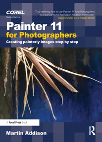 Painter 11 for Photographers (Creating painterly images step by step) by Martin Addison, 9780240521237