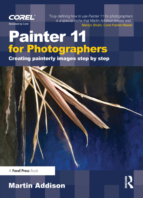 Painter 11 for Photographers (Creating painterly images step by step) by Martin Addison, 9780240521237