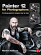 Painter 12 for Photographers (Creating painterly images step by step) by Martin Addison, 9780240522715