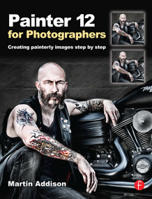 Painter 12 for Photographers (Creating painterly images step by step) by Martin Addison, 9780240522715