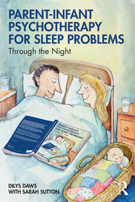 Parent-Infant Psychotherapy for Sleep Problems (Through the Night) - 9780367187828 by Dilys Daws, Sarah Sutton, 9780367187828