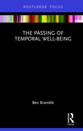 The Passing of Temporal Well-Being - 9781138713932 by Ben Bramble, 9781138713932