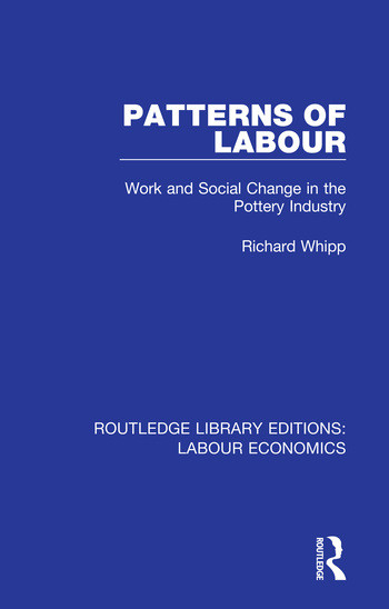 Patterns of Labour (Work and Social Change in the Pottery Industry) - 9780367026295 by Richard Whipp, 9780367026295