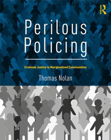 Perilous Policing (Criminal Justice in Marginalized Communities) by Thomas Nolan, 9780367026707