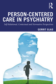 Person-Centred Care in Psychiatry (Self-Relational, Contextual and Normative Perspectives) - 9780367197391 by Gerrit Glas, 9780367197391