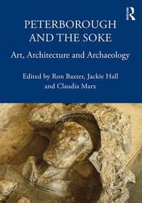 Peterborough and the Soke (Art, Architecture and Archaeology) - 9780367173821 by Ron Baxter, Jackie Hall, Claudia Marx, 9780367173821