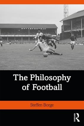 The Philosophy of Football - 9780367180928 by Steffen Borge, 9780367180928