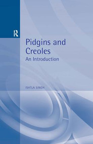 Pidgins and Creoles - 9780340700952 by Ishtla Singh, 9780340700952