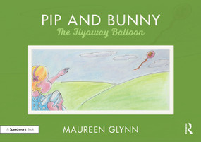 Pip and Bunny (Pip and the Flyaway Balloon) by Maureen Glynn, 9780367189051