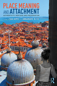Place Meaning and Attachment (Authenticity, Heritage and Preservation) - 9780367232658 by Dak Kopec, AnnaMarie Bliss, 9780367232658