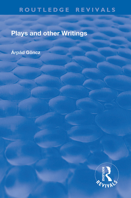 Plays and Other Writings - 9780367149499 by Arpad Goncz, Katharina M., Wilson Christopher, 9780367149499