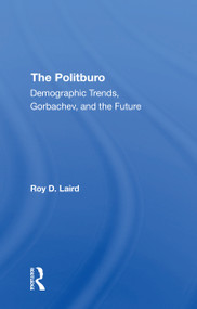 The Politburo (Demographic Trends, Gorbachev, And The Future) - 9780367310295 by Roy D Laird, 9780367310295