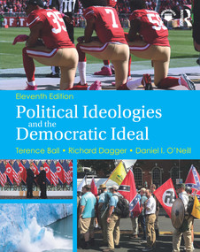 Political Ideologies and the Democratic Ideal by Terence Ball, Richard Dagger, Daniel I. O’Neill, 9780367235116