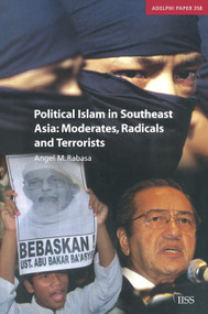 Political Islam in Southeast Asia (Moderates, Radical and Terrorists) by Angel Rabasa, 9780198529118