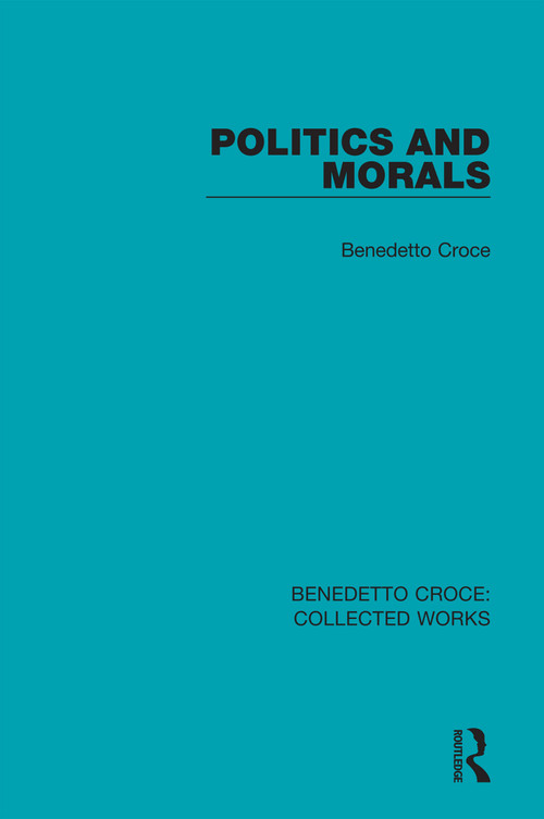 Politics and Morals - 9780367143701 by Benedetto Croce, 9780367143701