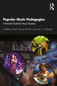Popular Music Pedagogies (A Practical Guide for Music Teachers) - 9780367266585 by Matthew Clauhs, Bryan Powell, Ann C. Clements, 9780367266585