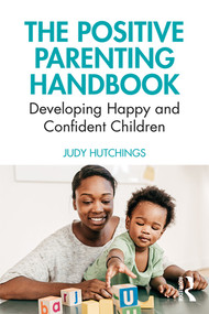 The Positive Parenting Handbook (Developing happy and confident children) - 9780367233815 by Judy Hutchings, 9780367233815