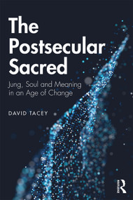 The Postsecular Sacred (Jung, Soul and Meaning in an Age of Change) - 9780367203221 by David Tacey, 9780367203221