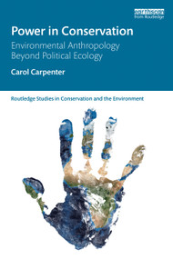Power in Conservation (Environmental Anthropology Beyond Political Ecology) - 9780367342500 by Carol Carpenter, 9780367342500