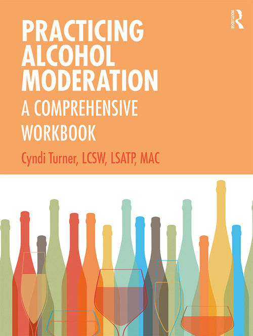 Practicing Alcohol Moderation (A Comprehensive Workbook) - 9780367218003 by Cyndi Turner, 9780367218003