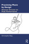 Practicing Music by Design (Historic Virtuosi on Peak Performance) - 9780367190071 by Christopher Berg, 9780367190071