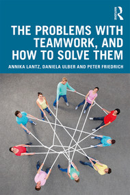 The Problems with Teamwork, and How to Solve Them - 9780367172886 by Annika Lantz Friedrich, Daniela Ulber, Peter Friedrich, 9780367172886