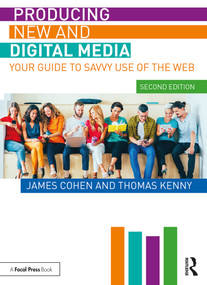 Producing New and Digital Media (Your Guide to Savvy Use of the Web) - 9780367192341 by James Cohen, Thomas Kenny, 9780367192341