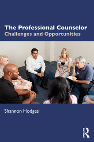 The Professional Counselor (Challenges and Opportunities) - 9780367002213 by Shannon Hodges, 9780367002213