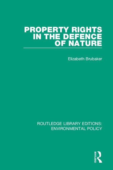 Property Rights in the Defence of Nature - 9780367200985 by Elizabeth Brubaker, 9780367200985